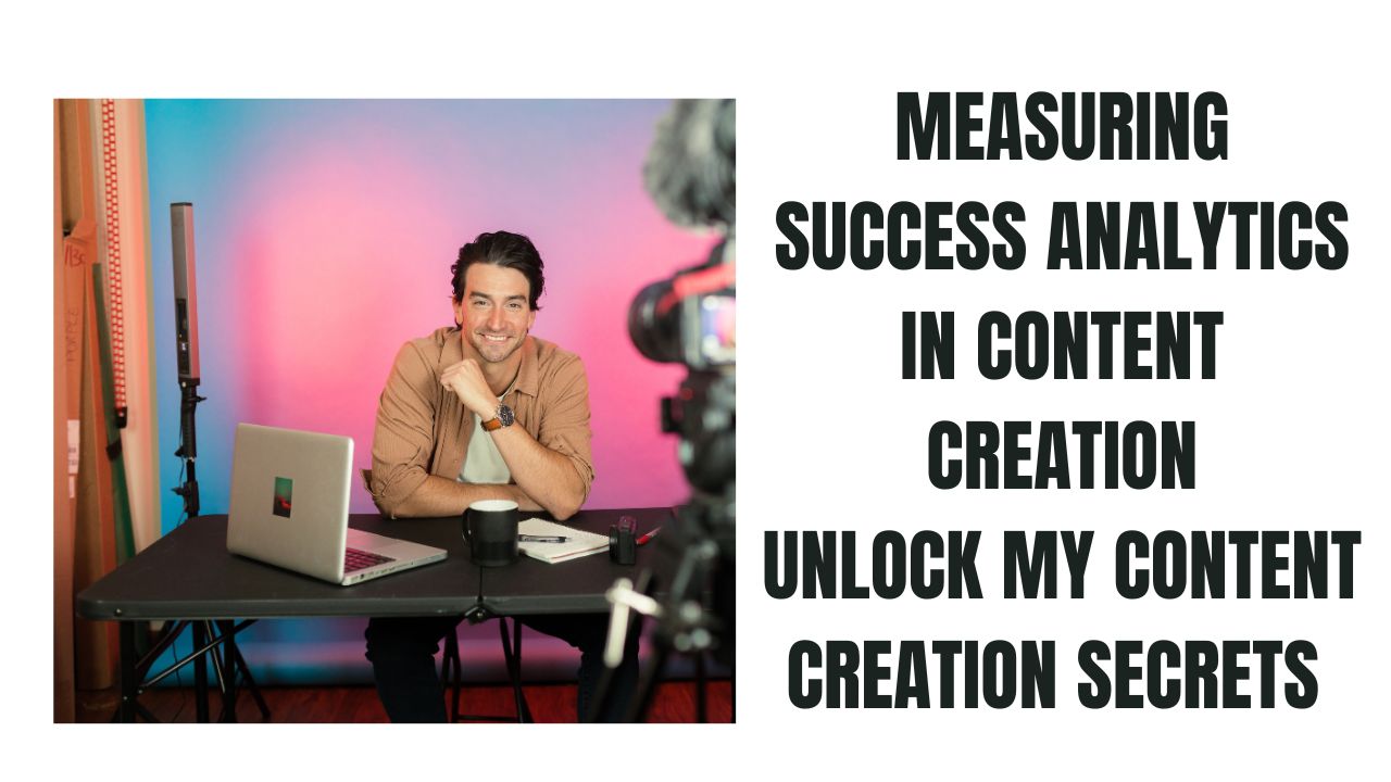 Measuring Success Analytics in Content Creation