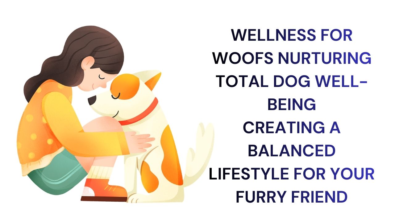Balanced Wellness for nurturing total dog