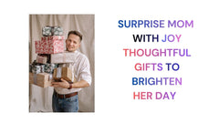 Surprise Mom with Joy