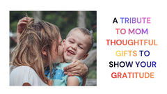 Tribute to Mom Thoughtful Gift