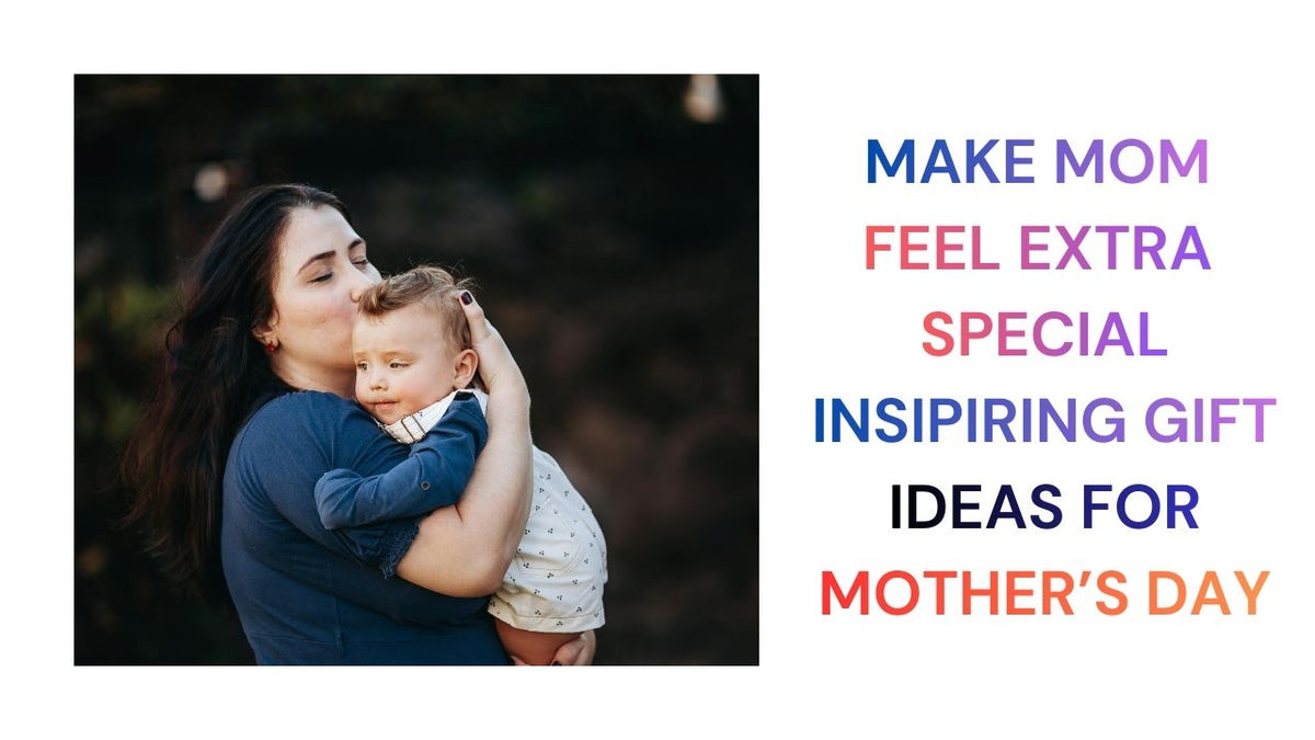Make Mom Feel Extra Special A Tribute to Mom