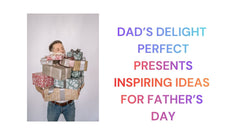 Dad's Delight Perfect Presents