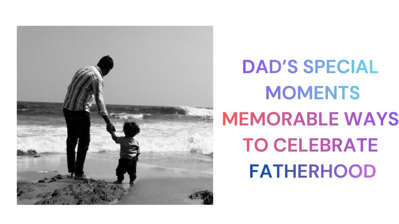 Dad's Special Moments
