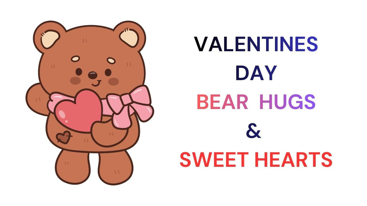 Valentine's Day Bear Hugs & Sweet Hearts