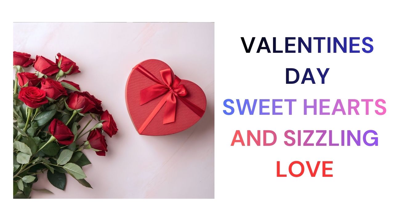 Valentine's Day Sweet Hearts and Sizzling Love