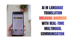 AI in Language Translation Breaking Barriers with Real-Time Multilingual Communication