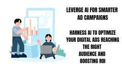 Leverage AI for Smarter Ad Campaigns