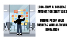 Long-Term AI Business Automation Strategies