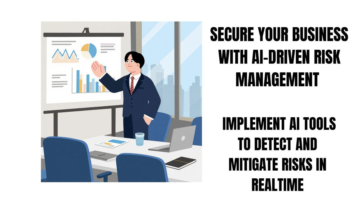 Secure Your Business with AI-Driven Risk Management