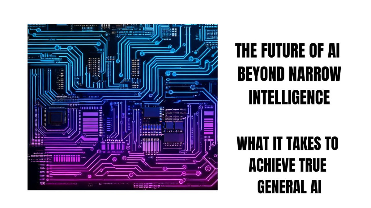 The Future of AI Beyond Narrow