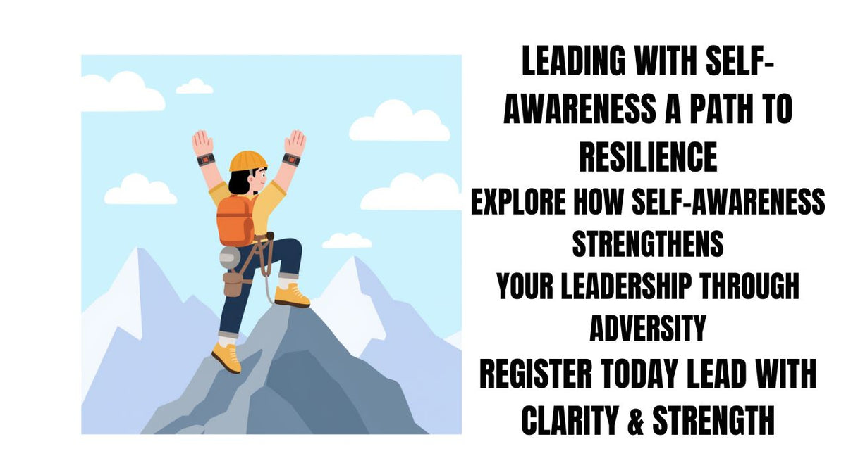 Leading with Self-Awareness A Path Resilience