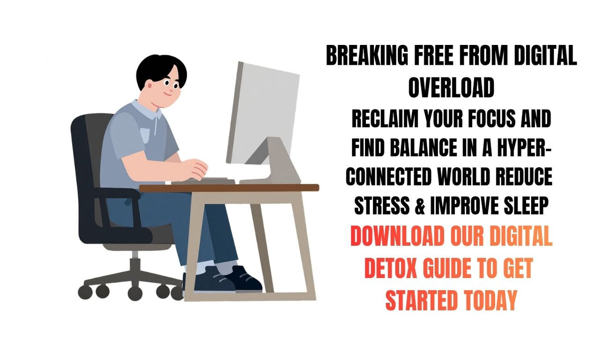 Break Free From Digital Overload