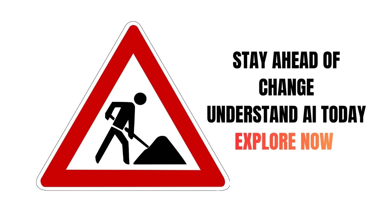 Stay Ahead of Change Understand AI Today