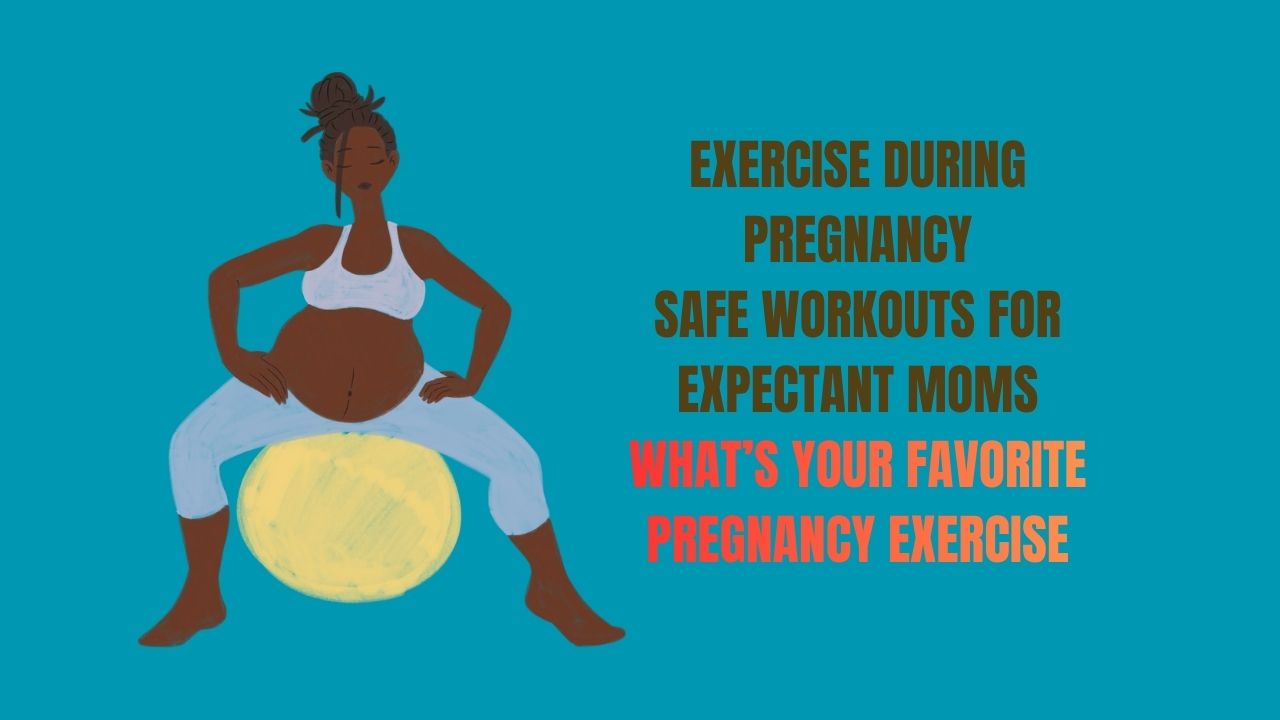 Exercise During Pregnancy Safe Workouts for Expectant Moms