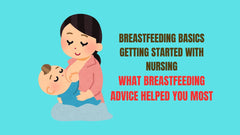 Breastfeeding Basics Getting Started with Nursing