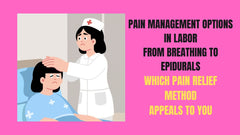 Pain Management Options in Labor From Breathing to Epidurals