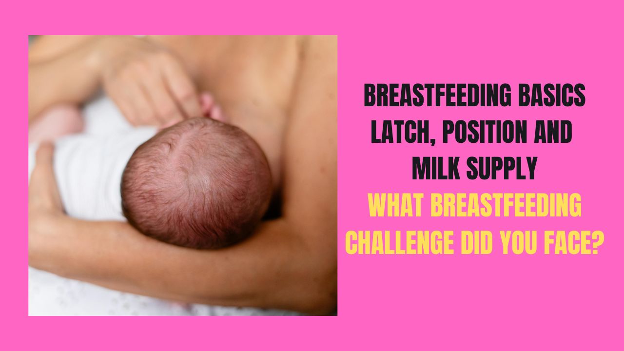 Breastfeeding Basics Mastering Latch, Position and Milk Supply