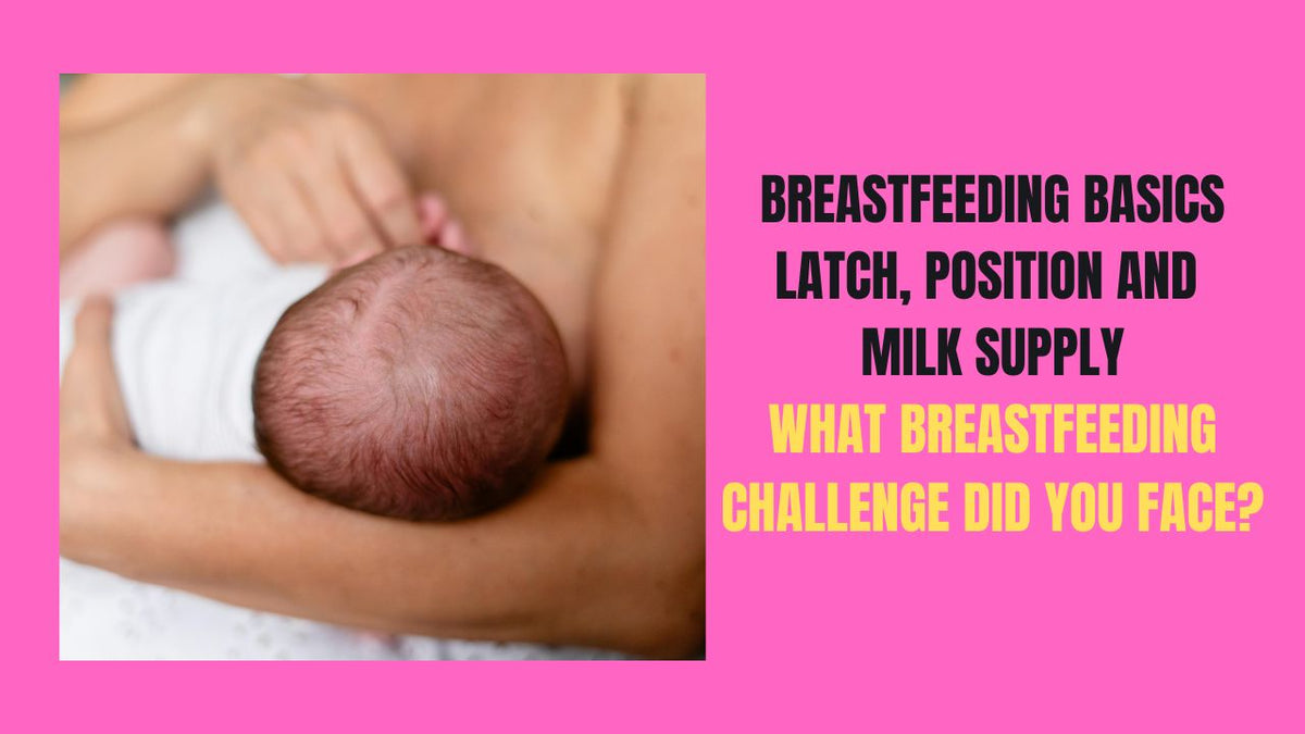 Breastfeeding Basics Mastering Latch, Position and Milk Supply