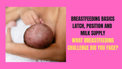 Breastfeeding Basics Mastering Latch, Position and Milk Supply