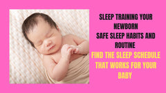 Complete Guide to Sleep Training Your Newborn: Safe Sleep Habits and Routine