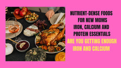 Nutrient-Dense Foods for New Moms: Iron, Calcium, and Protein Essentials