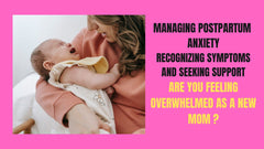 Managing Postpartum Anxiety: Recognizing Symptoms and Seeking Support
