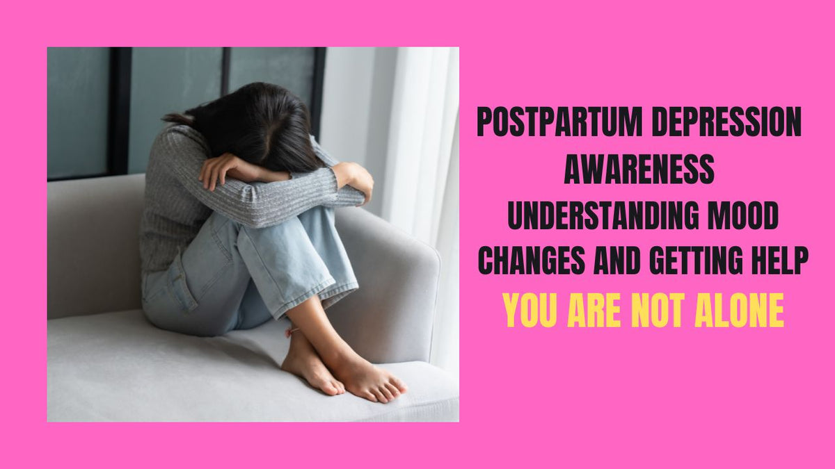 Postpartum Depression Awareness: Understanding Mood Changes and Getting Help