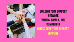 Building Your Support Network: Friends, Family, and Community for New Moms