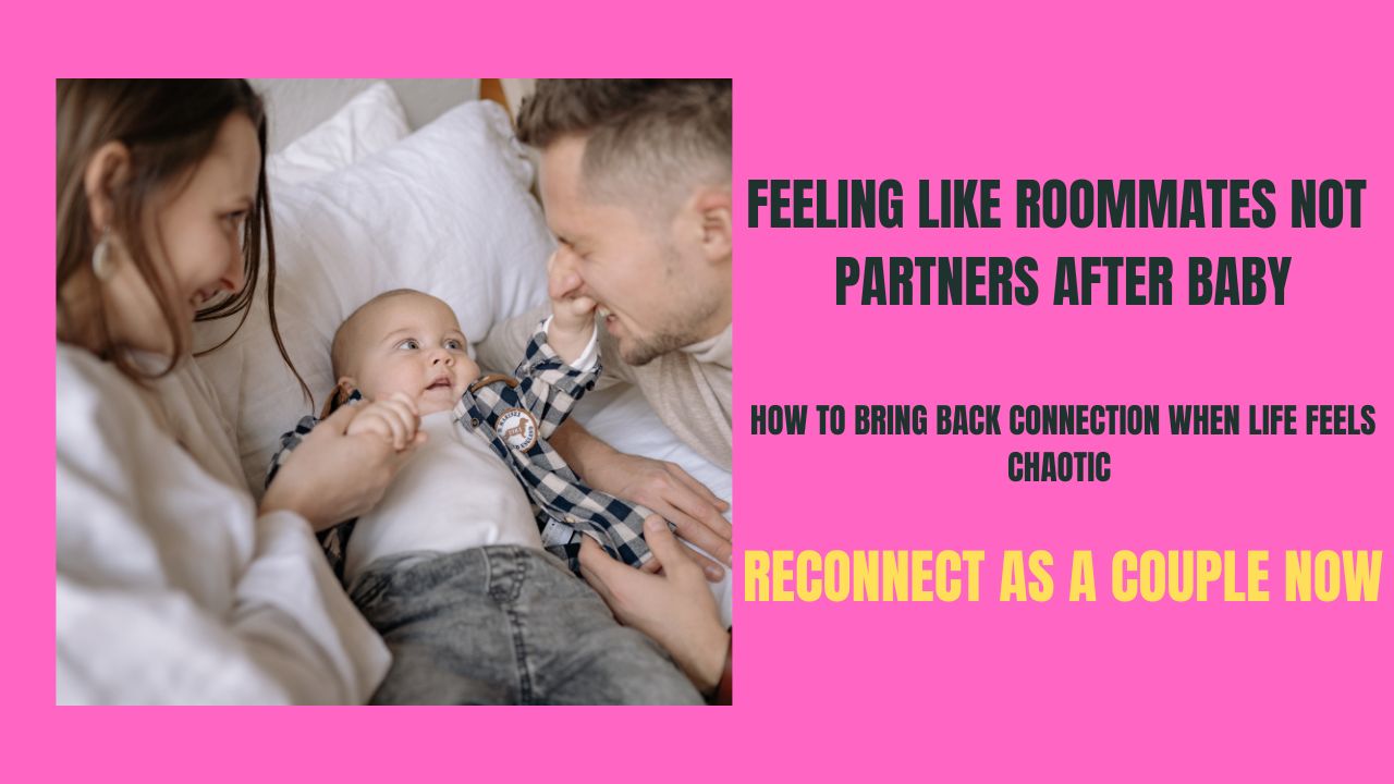 Feeling Like Roommates Not Partners After Baby / Reconnect As A Couple