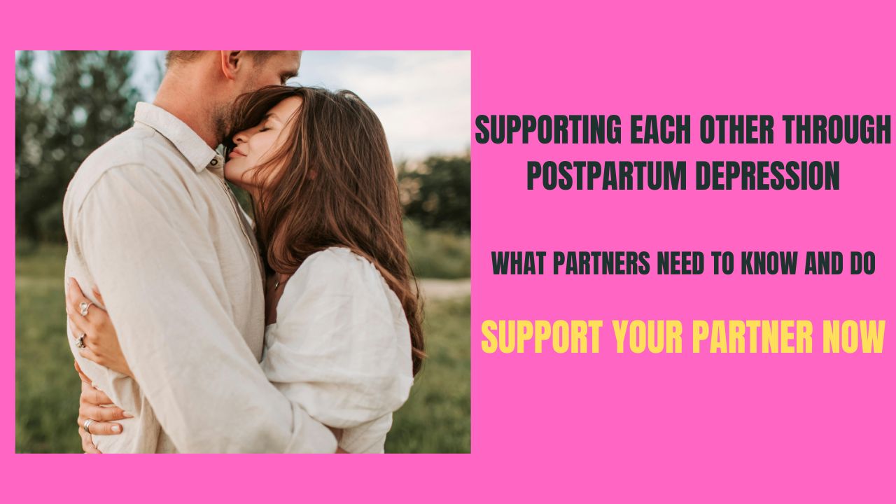 Supporting Each Other Through Postpartum Depression / What Partners Need To Know