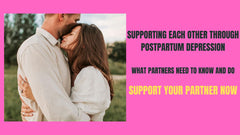 Supporting Each Other Through Postpartum Depression / What Partners Need To Know