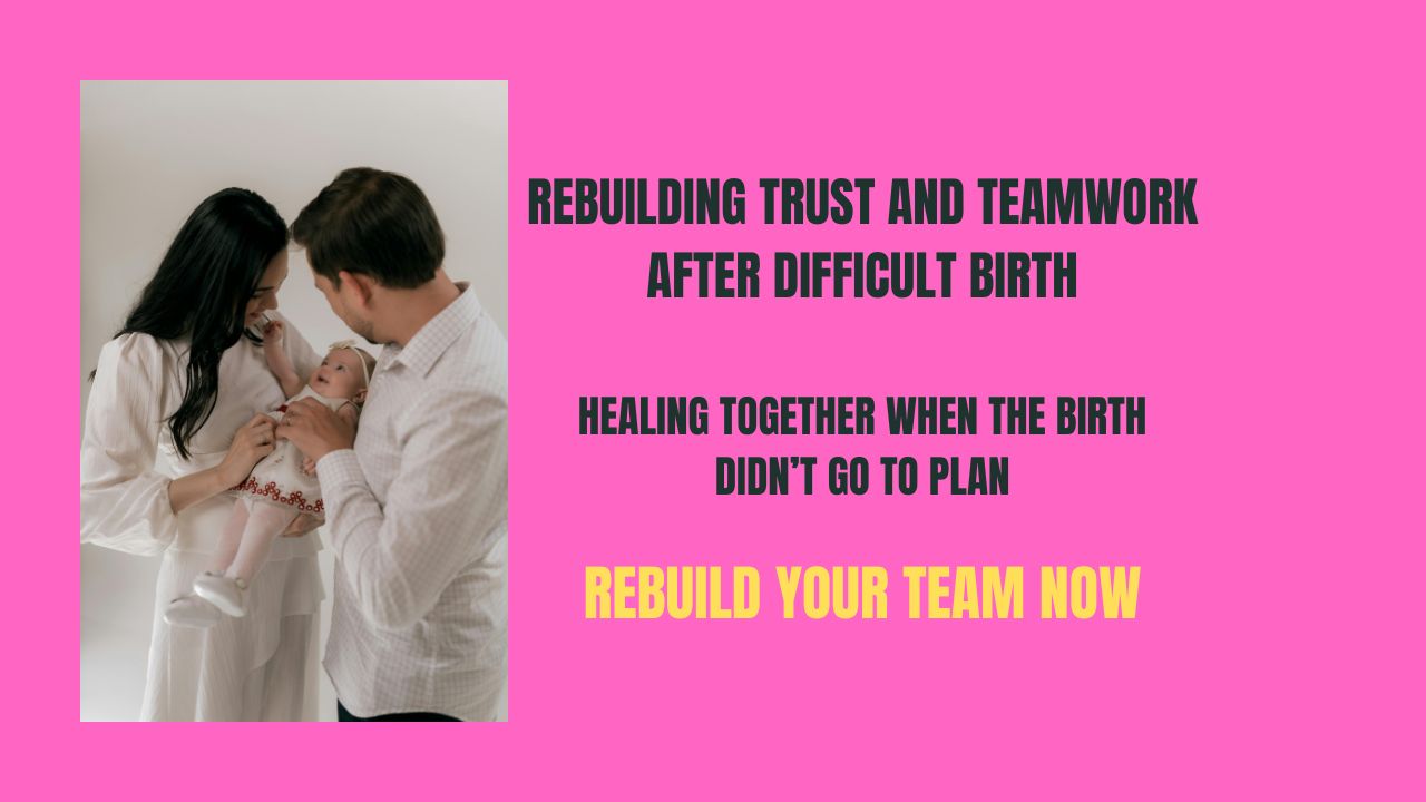 Rebuilding Trust And Teamwork After Difficult Birth / Healing Together As A Couple