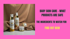 Baby Skin Care 101: What Products Are  Safe