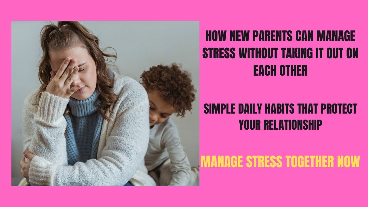 How New Parents Can Manage Stress Without Taking It Out on Each Other