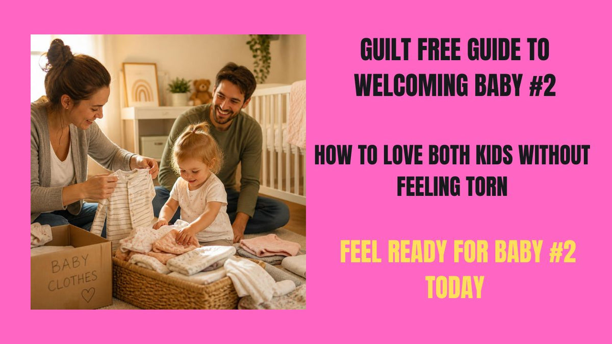 Guilt-Free Guide to Welcome Baby #2