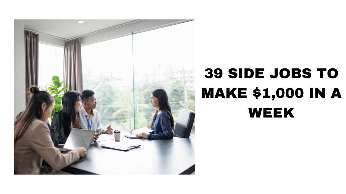 39 Lucrative Side Jobs to Earn $1,000 in Just one Week