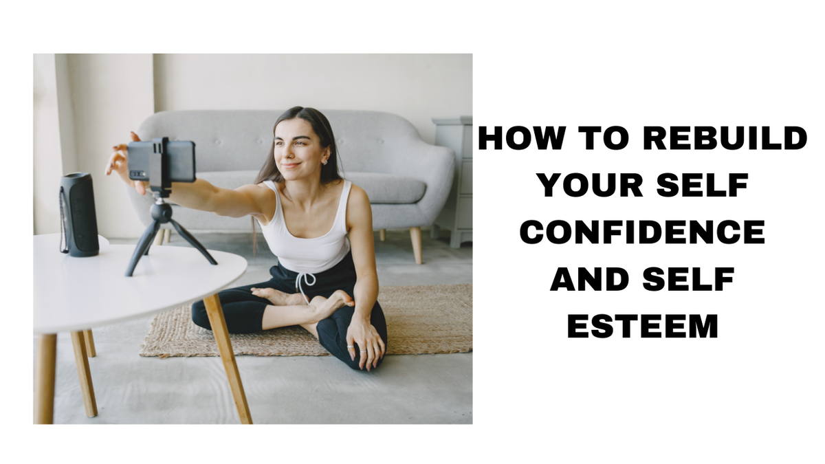 Rebuilding Self-Confidence & Esteem