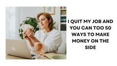 I Quit My Job and You Can Too 50 Ways to Make Money on the Side