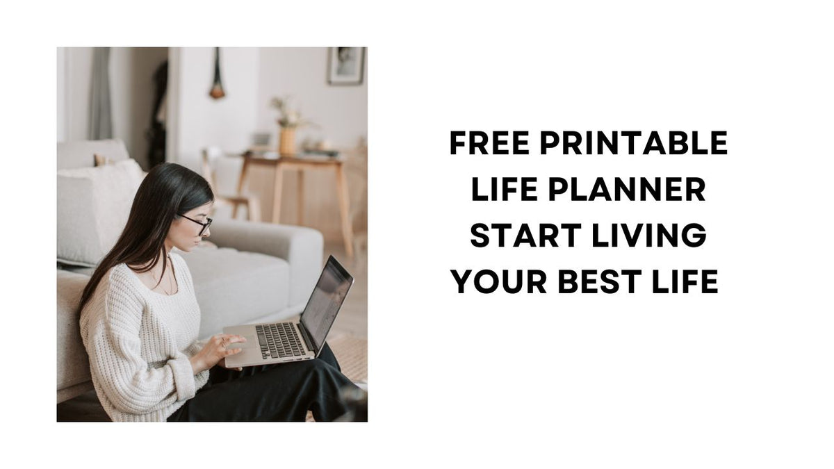 Free Printable Life Planner Start Living Your Best Life