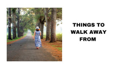 Things to Walk Away  From Embracing Change and Growth