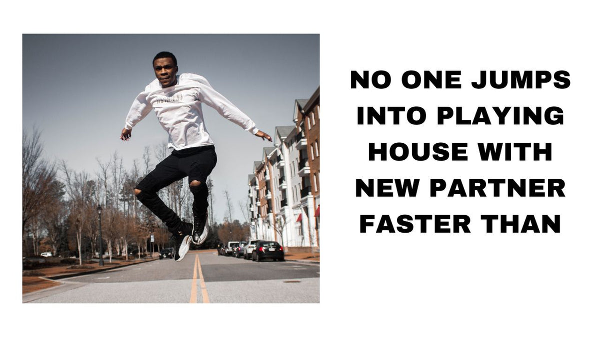 No One Jumps Into Playing's House Too Quickly