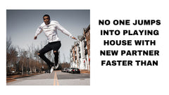 No One Jumps Into Playing's House Too Quickly