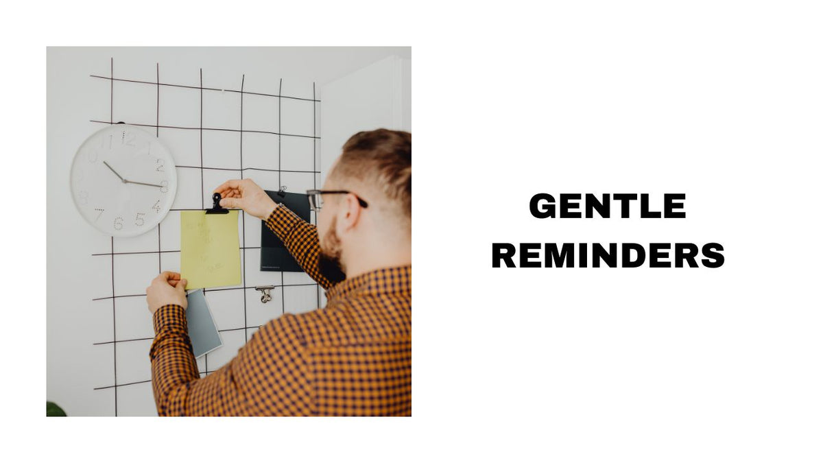 Gentle Reminder Stay Organized and Efficient