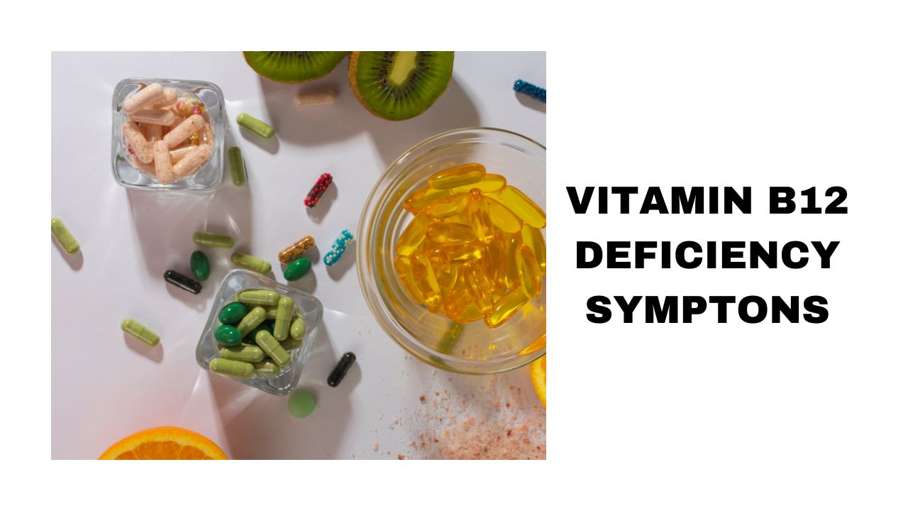 Vitamin B12 Deficiency Symptoms