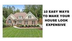 10 Easy Ways to Make Your House Look Expensive