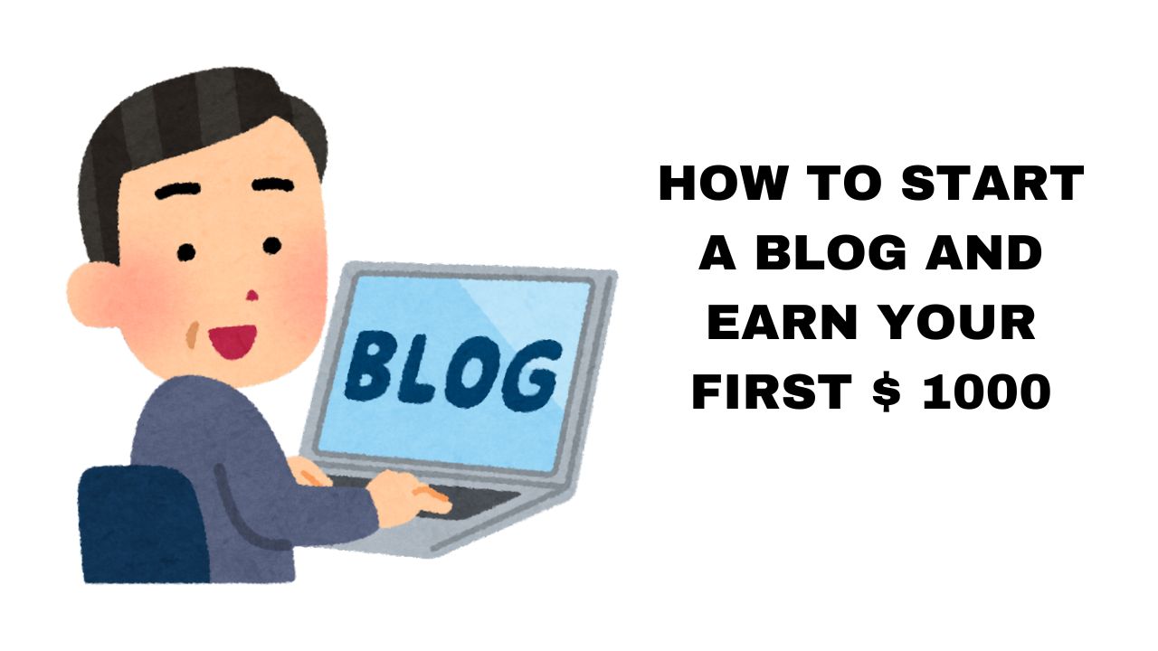 How to Start a Blog and Earn Your First $1,000