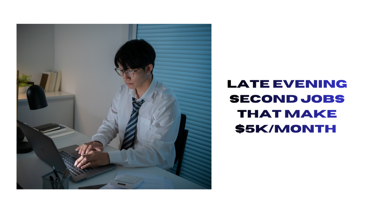 Top Second Jobs That Earn $5K/Month Late Evening