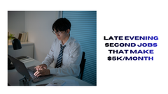 Top Second Jobs That Earn $5K/Month Late Evening