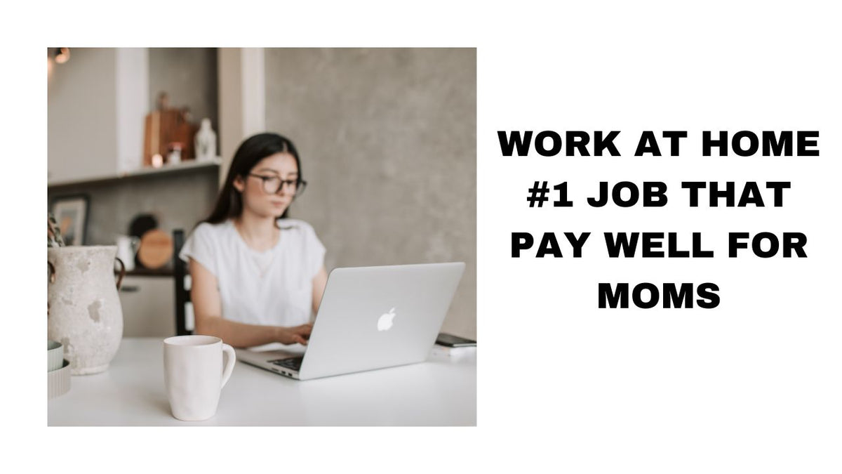 Work at Home The Ultimate Guide for Moms