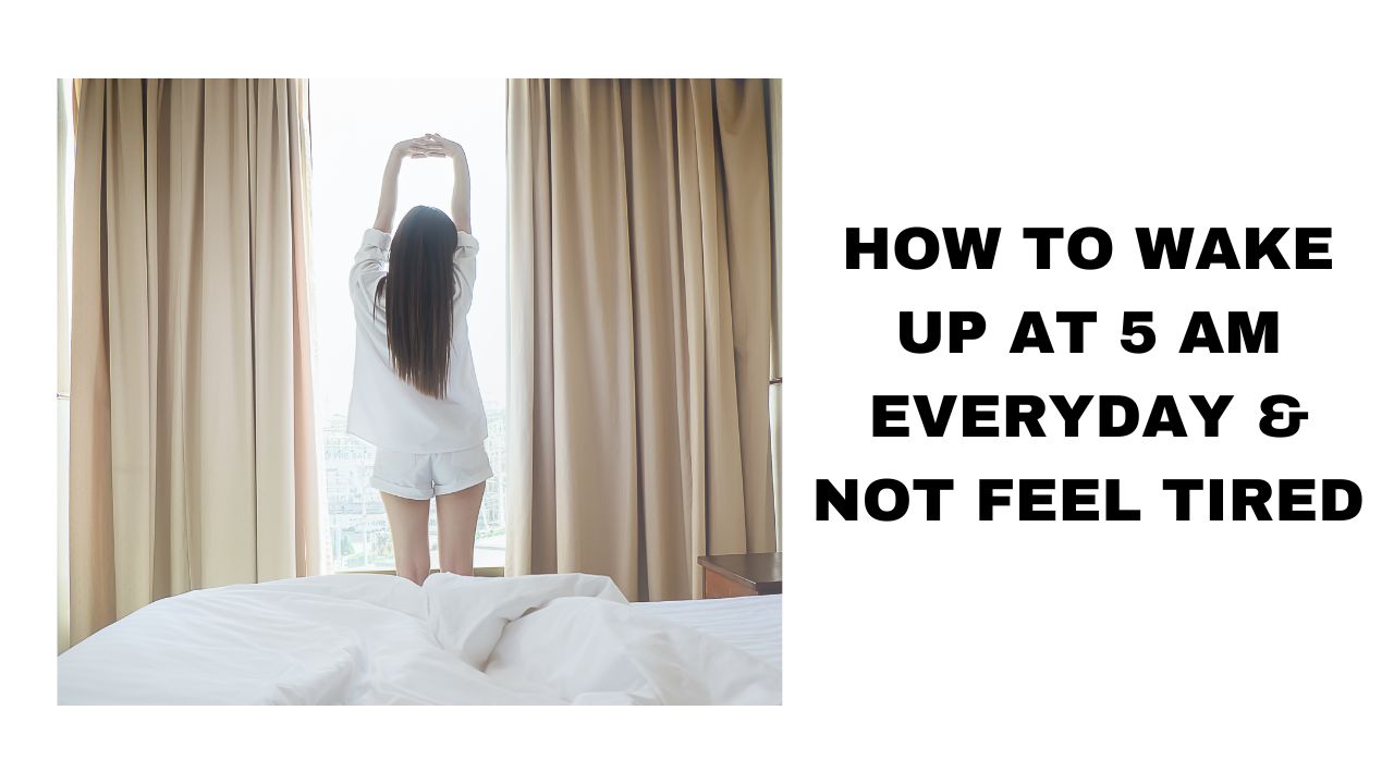 How to Wake Up at 5 AM Every Day